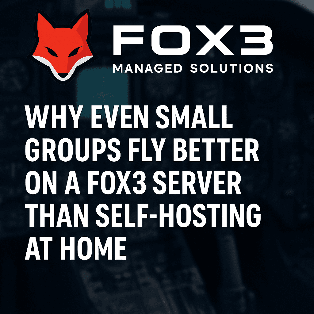 Why Even Small Groups Fly Better on a Fox3 Server Than Self-Hosting at Home